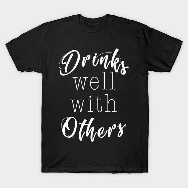 Drinks well with others | Funny beer wine T-Shirt Gift T-Shirt by MerchMadness
